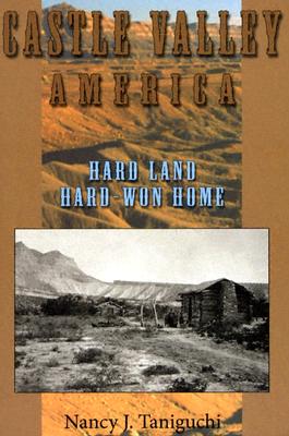 Castle Valley America: Hard Land, Hard-won Home