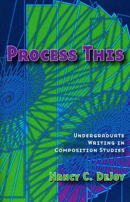 Process This: Undergraduate Writing in Composition Studies
