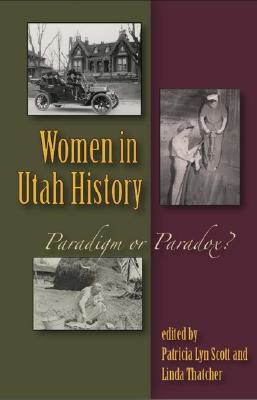 Image for WOMEN IN UTAH HISTORY - Paradigm or Paradox WOMEN IN UTAH HISTORY - Paradigm or Paradox