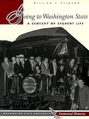 Going to Washington State : A Century of Student Life (Centennial Histories Ser.)