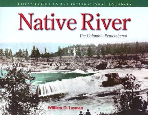 Image for Native River: The Columbia Remembered Native River: The Columbia Remembered