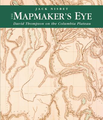 The Mapmaker's Eye: David Thompson on the Columbia Plateau