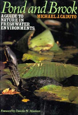 Pond and Brook: A Guide to Nature in Freshwater Environments