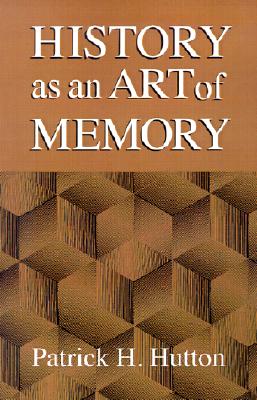 Image for History as an Art of Memory History as an Art of Memory