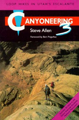Canyoneering 3: Loop Hikes in Utahs Escalante