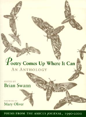 Poetry Comes Up Where It Can: An Anthology : Poems from the Amicus Journal, 1990-2000