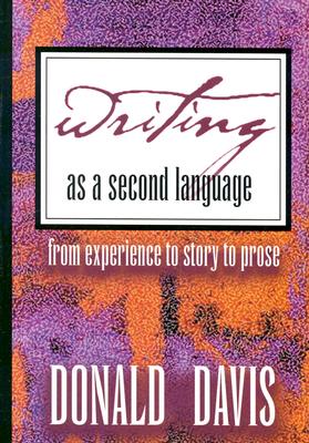 Writing as a Second Language: From Experience to Story to Prose Image for Writing as a Second Language: From Experience to Story to Prose