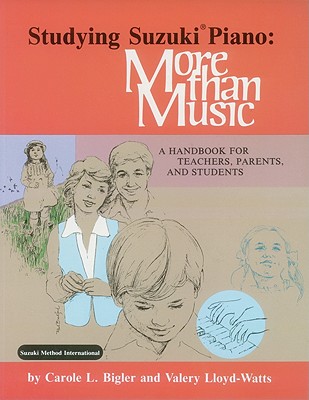 Studying Suzuki Piano -- More Than Music: A Handbook for Teachers, Parents, and Students (Suzuki Piano Reference)