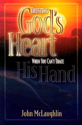 Trusting God's Heart When You Can't Trace His Hand