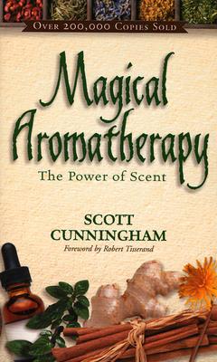 Magical Aromatherapy: The Power of Scent (Llewellyn's New Age)