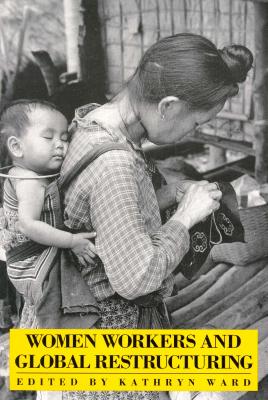 Women Workers and Global Restructuring (Cornell International Industrial and Labor Relations Reports)