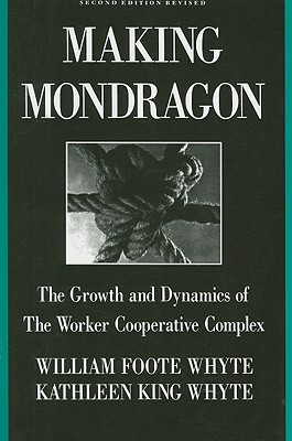 Making Mondragn: The Growth and Dynamics of the Worker Cooperative Complex (Cornell International Industrial and Labor Relations Reports)