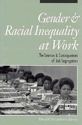 Gender and Racial Inequality at Work: The Sources and Consequences of Job Segregation (Cornell Studies in Industrial and Labor Relations)