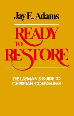 Ready to Restore: The Layman's Guide to Christian Counseling
