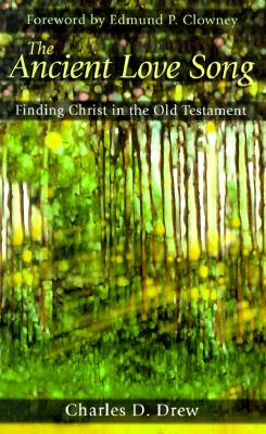 Image for Ancient Love Song: Finding Christ in the Old Testament Ancient Love Song: Finding Christ in the Old Testament