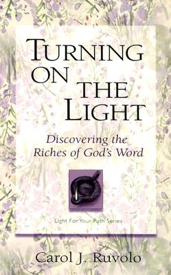 Turning on the Light: Discovering the Riches of Gods Word (Light for Your Path)