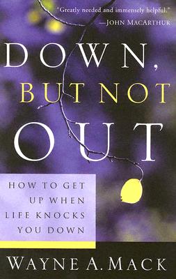 Down, But Not Out: How to Get Up When Life Knocks You Down (Strength for Life)