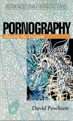 Image for Pornography: Slaying the Dragon (Resources for Changing Lives Pamphlet)