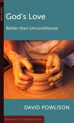 God's Love: Better Than Unconditional (Resources for Changing Lives)