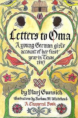 Letters to Oma: A Young German Girl's Account of Her First Year in Texas, 1847 (Chaparral Books)