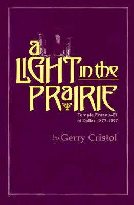 A Light in the Prairie Temple Emanu-El of Dallas 1872-1997