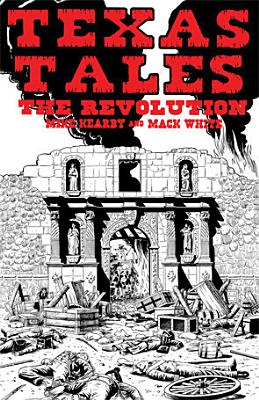 Texas Tales Illustrated--1A: The Revolution (Volume 1)