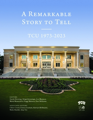Image for A Remarkable Story to Tell: TCU 1973-2023 A Remarkable Story to Tell: TCU 1973-2023