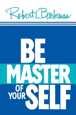 BE MASTER OF YOURSELF