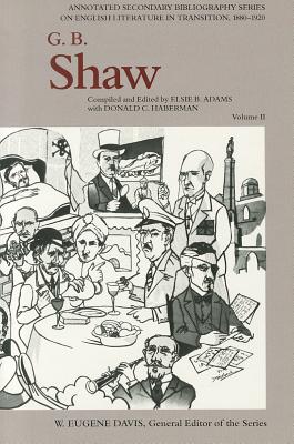 G. B. Shaw: An Annotated Bibliography of Writings About Him, 19311956 (Annotated Secondary Bibliography Series on English Literature in transition)