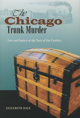 The Chicago Trunk Murder: Law and Justice at the Turn of the Century