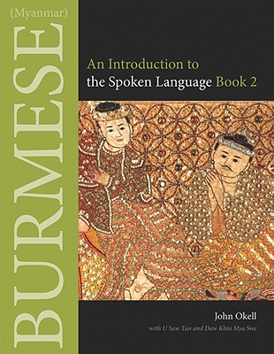 Burmese (Myanmar): An Introduction to the Spoken Language, Book 2 (Southeast Asian Language Text)