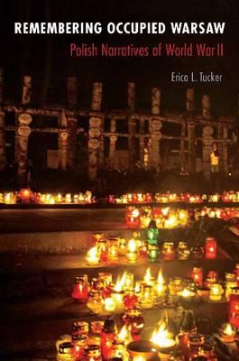 Remembering Occupied Warsaw: Polish Narratives of World War II