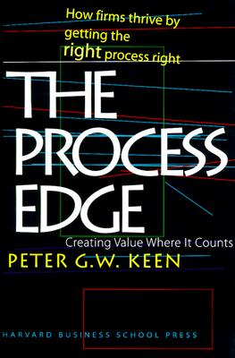 The Process Edge: Creating Value Where It Counts