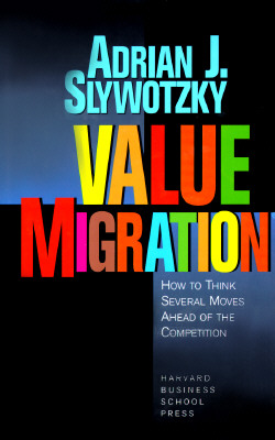 Image for Value Migration How to Think Several Moves Ahead of the Competition Value Migration How to Think Several Moves Ahead of the Competition