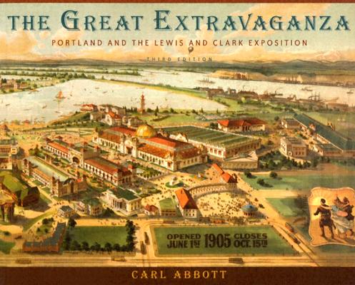 The great extravaganza : Portland and the Lewis and Clark Exposition
