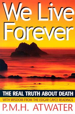 Image for We Live Forever: The Real Truth About Death