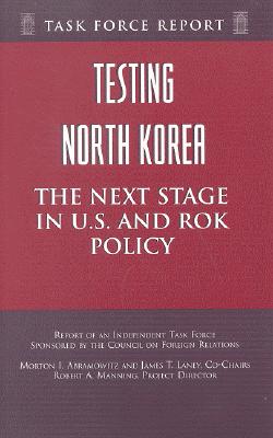 Image for Testing North Korea: The Next Stage in U.S. and ROK Policy