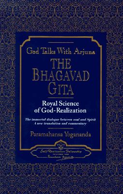 GOD TALKS WITH ARJUNA : THE BHAGAVAD GITA: ROYAL SCIENCE OF GOD REALIZATION