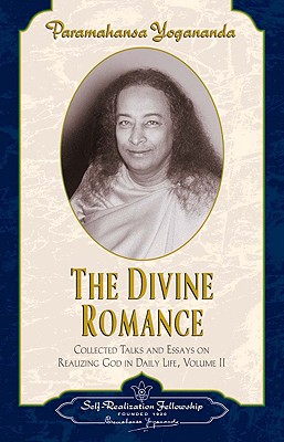 DIVINE ROMANCE, THE: COLLECTED TALKS AND ESSAYS ON REALIZING GOD IN DAILY LIFE, VOLUME II
