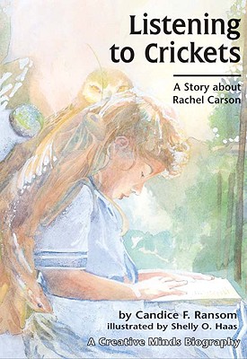 Listening to Crickets: A Story About Rachel Carson (A Carolrhoda Creative Minds Book)