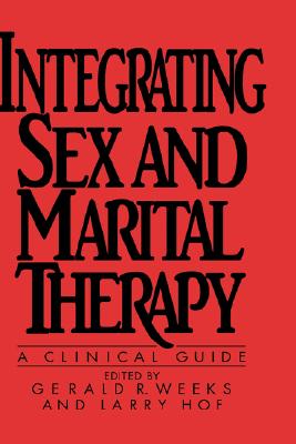 Image for Integrating Sex and Marital Therapy: A Clinical Guide