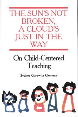 The Sun's Not Broken, a Cloud's Just in the Way: On Child-Centered Teaching