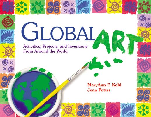 Image for Global Art: Activities, Projects, and Inventions from Around the World