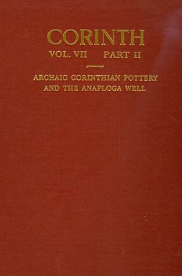 Archaic Corinthian Pottery and the Anaploga Well