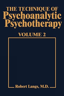 Technique of Psychoanalytic Psychotherapy Vol. II: Responses to Interventions: Patient-Therapist Relationship: Phases of Psychotherapy (Tech Psychoan Psychother)