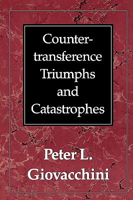 Countertransference Triumphs and Catastrophes