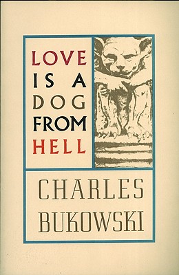 LOVE IS A DOG FROM HELL Poems 1974-1977