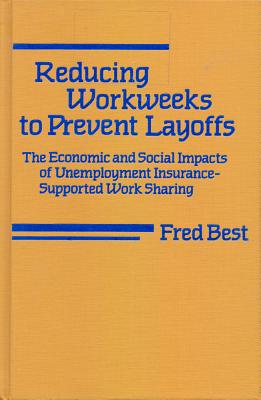 Reducing Workweeks to Prevent Layoffs: The Economic and Social Impacts of Unemployment Insurance-Supported Work Sharing