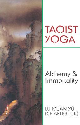 Taoist Yoga: Alchemy and Immortality (Revised)