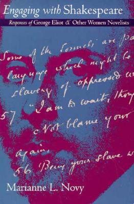 Engaging with Shakespeare: Responses of George Eliot and other Women Novelists